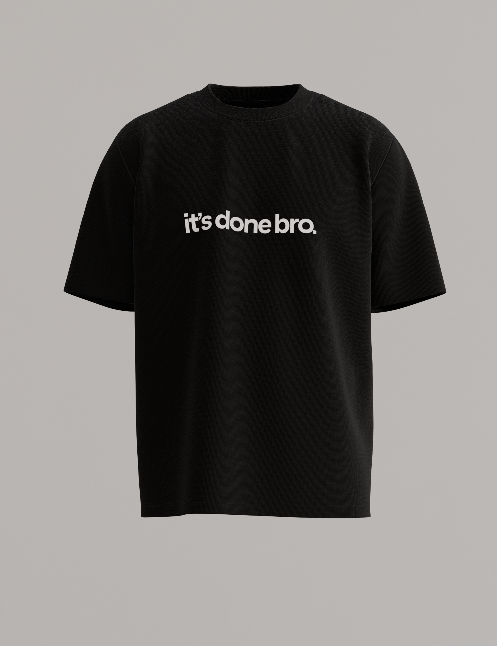 Its done Bro - Limited Edition Drop